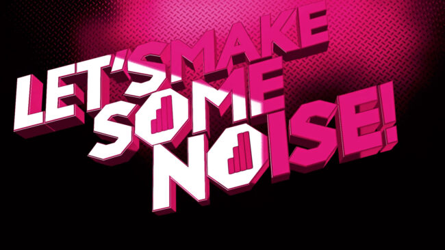 Grafiikkaa, tekstinä Let´s make some noise.